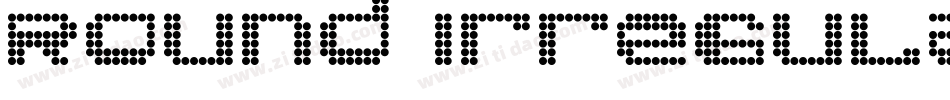 Round Irregularity字体转换